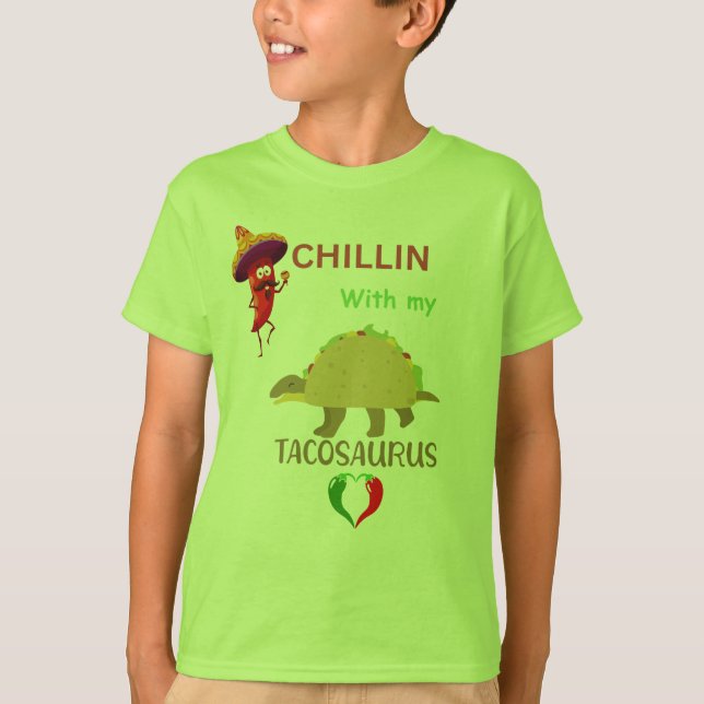 Chillin with my tacosaurus T-Shirt (Front)