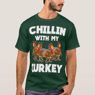 Chillin With My Turkey Dinner T-Shirt