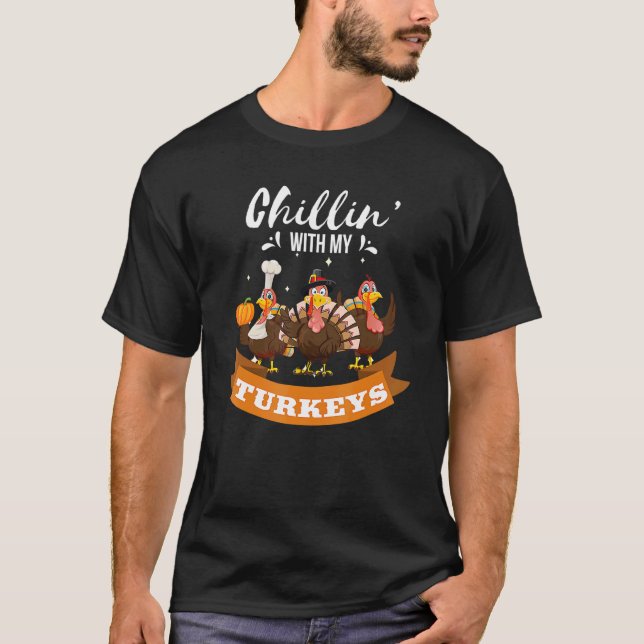 Chillin With My Turkeys Autumn Thanksgiving T-Shirt (Front)