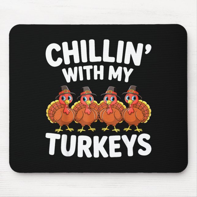 Chillin With My Turkeys Shirt Adult Kids Family Th Mouse Mat (Front)
