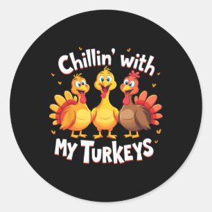 Chillin With My Turkeys Thanksgiving Family  Classic Round Sticker
