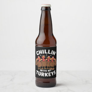 Chillin With My Turkeys Thanksgiving Family Gift  Beer Bottle Label