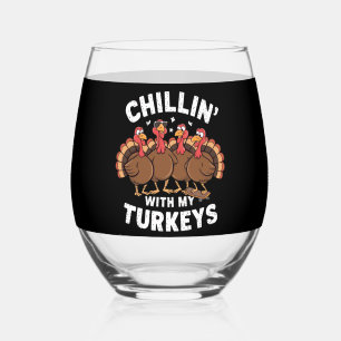 Chillin With My Turkeys Thanksgiving Family Gift  Stemless Wine Glass