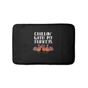 Chillin' With My Turkeys Thanksgiving Season Famil Bath Mat