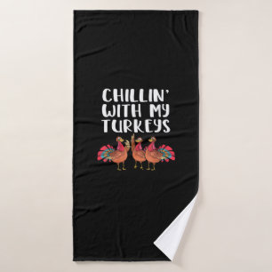 Chillin' With My Turkeys Thanksgiving Season Famil Bath Towel
