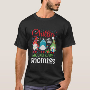 Chillin With My Wound Care Gnomies Christmas Nurse T-Shirt