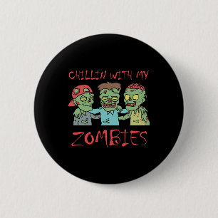 Chillin With My Zombies Fun Halloween  6 Cm Round Badge