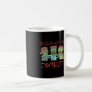 Chillin With My Zombies Fun Halloween  Coffee Mug