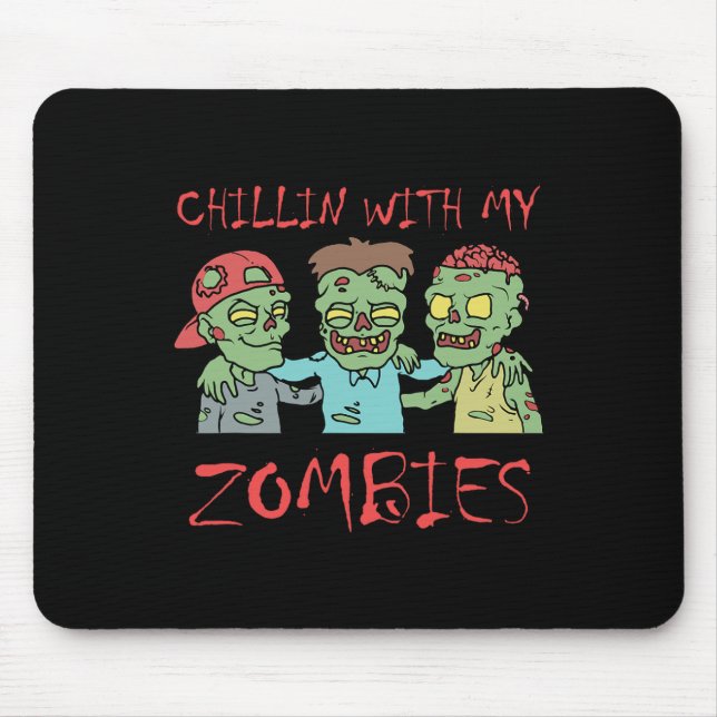 Chillin With My Zombies Fun Halloween  Mouse Mat (Front)