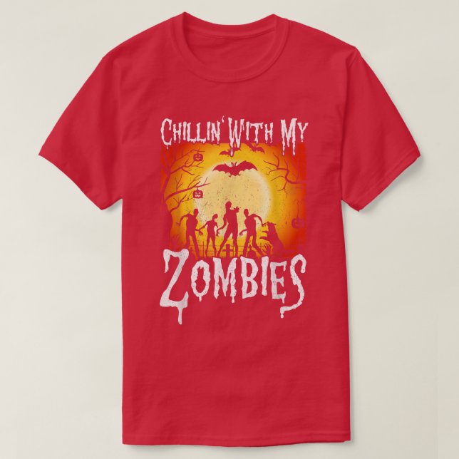 Chillin' With My Zombies  Halloween Apparel Funny  T-Shirt (Design Front)
