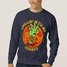 Chillin With My Zombies Sweatshirt