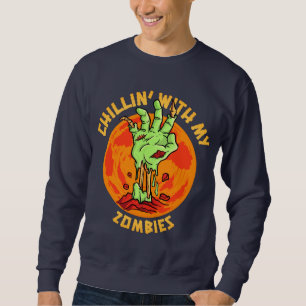 Chillin With My Zombies Sweatshirt