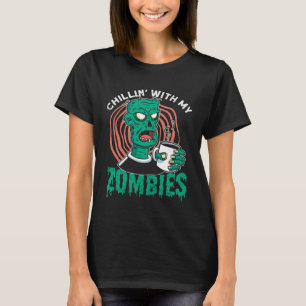 Chillin With My Zombies Zombie for Halloween T-Shirt