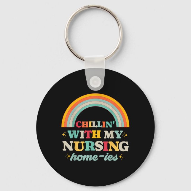 Chillin With Nursing Home-Ies Funny Nursing Home Key Ring (Front)