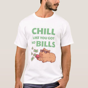 Chilling Capybara Chill Like You Got No Bills Funn T-Shirt