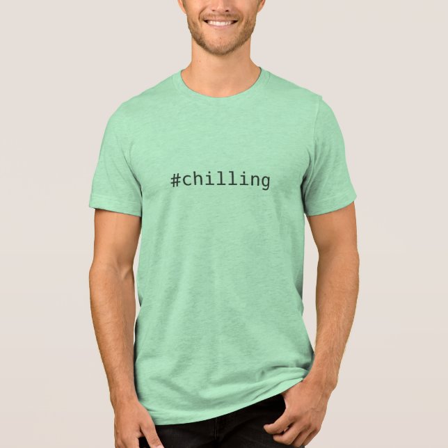 #chilling (or YOUR text) custom Tri-Blend Shirt (Front)