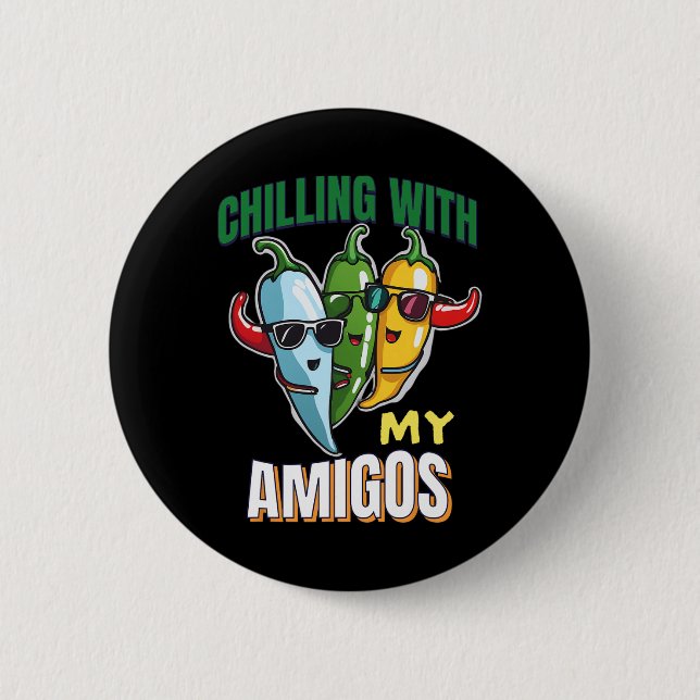 Chilling With My Amigos Cinco De Mayo Chilly Peppe 6 Cm Round Badge (Front)