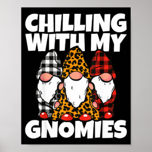 Chilling With My Gnomies _ Cute Garden Gnome Chris Poster