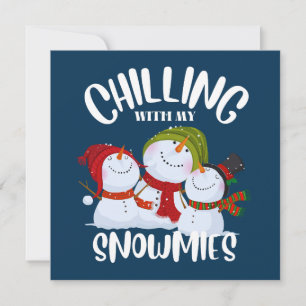 Chilling With My Snowmies