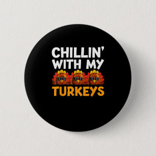 Chilling With My Turkeys Shirt, Men Women Happy Th 6 Cm Round Badge