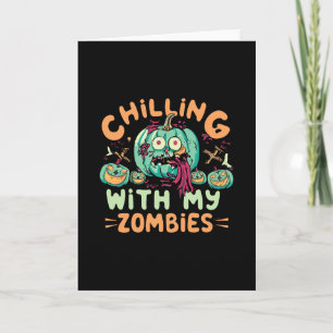 Chilling With My Zombies Funny Halloween Costume Card