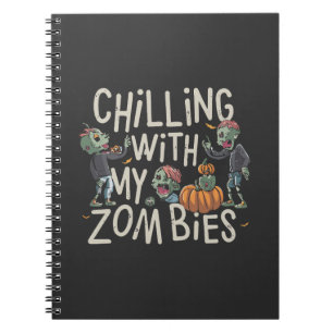 Chilling With My Zombies Funny Halloween Costume Notebook