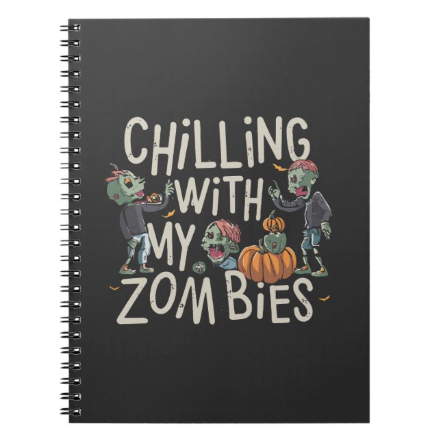 Chilling With My Zombies Funny Halloween Costume Notebook (Front)