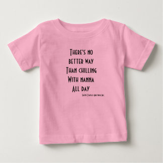 Chilling with nanna all day baby T-Shirt