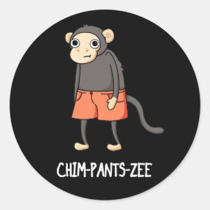 Chim-Pants-Zee Funny Chimpanzee Monkey Pun Dark BG Classic Round Sticker