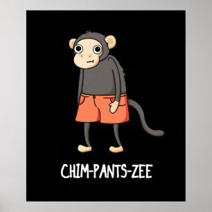 Chim-Pants-Zee Funny Chimpanzee Monkey Pun Dark BG Poster