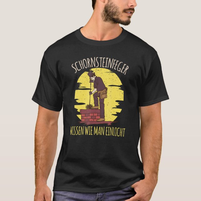 Chimney Sweep Know How You Einlocht Saying T-Shirt (Front)