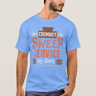 Chimney Sweep Service by Bert Since 1964 Chim Chim T-Shirt