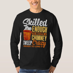 Chimney Sweep Sweeper Sweeping Profession Skilled T-Shirt