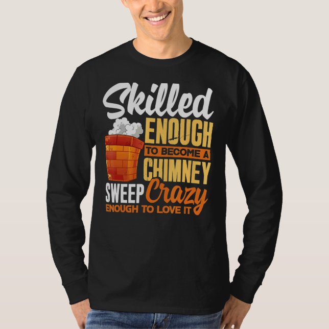 Chimney Sweep Sweeper Sweeping Profession Skilled  T-Shirt (Front)