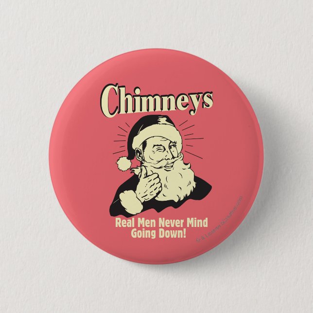 Chimneys: Real Men Never Mind Going Down 6 Cm Round Badge (Front)