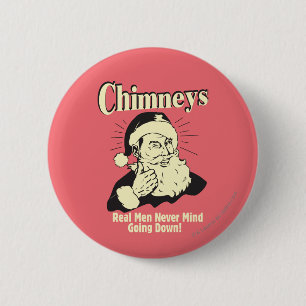 Chimneys: Real Men Never Mind Going Down 6 Cm Round Badge