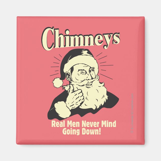 Chimneys: Real Men Never Mind Going Down Magnet (Front)