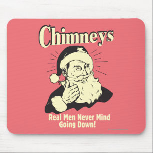 Chimneys: Real Men Never Mind Going Down Mouse Mat