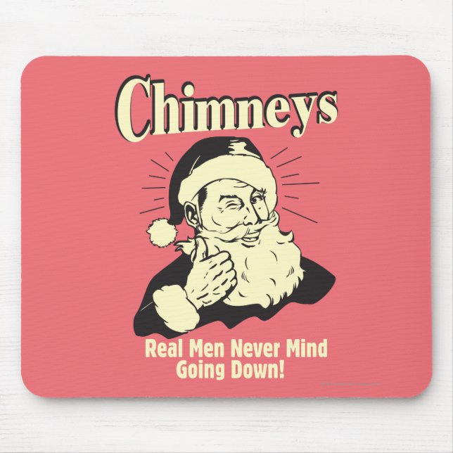 Chimneys: Real Men Never Mind Going Down Mouse Mat (Front)