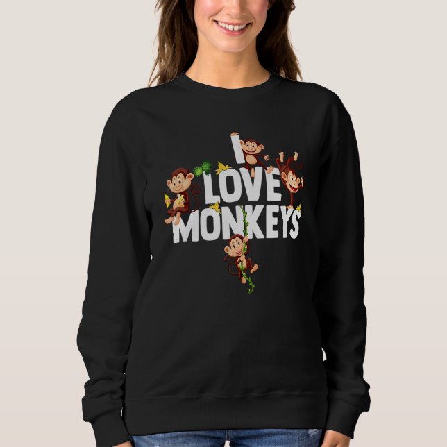 Chimp I Love Monkeys Chimpanzee Monkey Sweatshirt (Front)