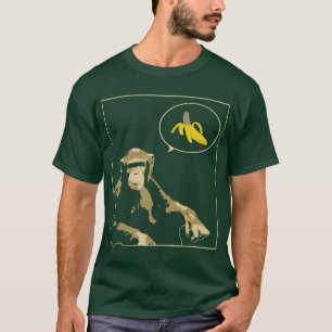 Chimp Wants Banana T-Shirt
