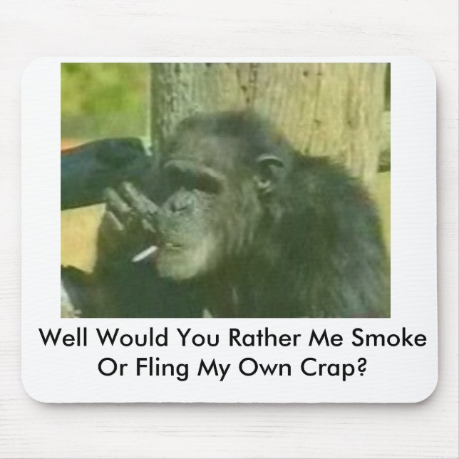 chimp-with-smoking-problem, Well Would You Rath... Mouse Mat (Front)
