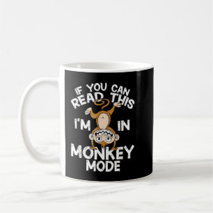 Chimpanzee If You Can Read This Im In Monkey Mode Coffee Mug