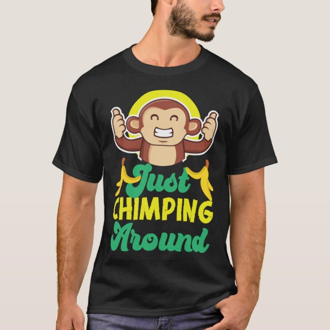 Chimpanzee Just Chimping Around T-Shirt (Front)