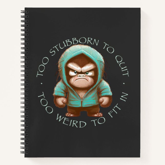 Chimpanzee Too Stubborn To Quit Too Weird To Fit  Notebook (Front)