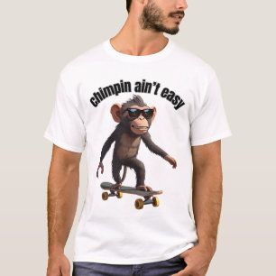 Chimpin ain't easy funny monkey shirt 