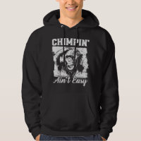 Chimpin Aint Easy Monkey Lover Zookeeper Chimpanze
