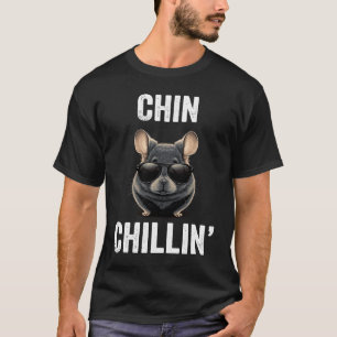Chin Chillin Funny Chinchilla Owner Chinchilla Mom T-Shirt