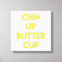 Chin up Buttercup | Fun Motivational Canvas