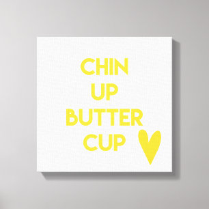 Chin up Buttercup Fun Motivational Canvas Print